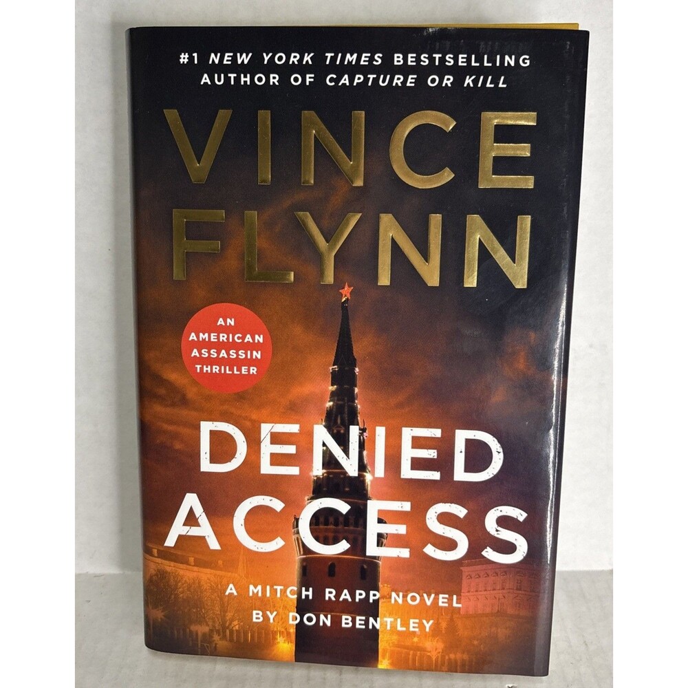Denied Access: A Mitch Rapp Novel by Don Bentley Hardcover 2025 /Vince Flynn
